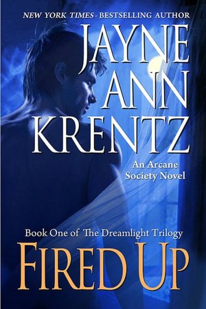 Fired Up: Book One of the Dreamlight Trilogy (Arcane Society Series #7)