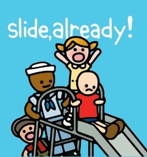 Slide Already!