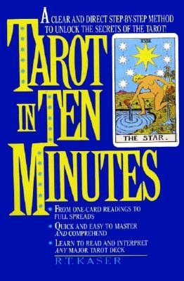 Tarot in Ten Minutes: A Clear and Direct Step-by-Step Method to Unlock the Secrets of the Tarot!