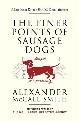 Finer Points of Sausage Dogs (Professor Dr. von Igelfeld Series)