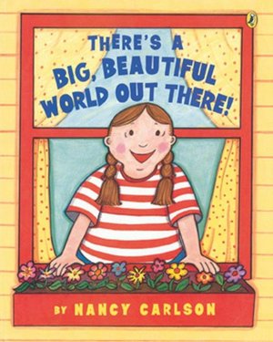 There's a Big, Beautiful World Out There!
