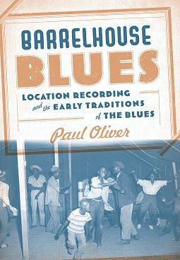 Barrelhouse Blues: Location Recording and the Early Traditions of the Blues