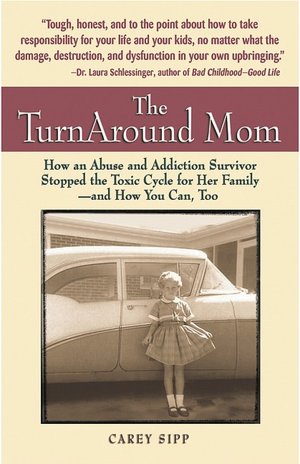 The TurnAround Mom: How an Abuse and Addiction Survivor Stopped the Toxic Cycle for Her Family--and How You Can, Too!