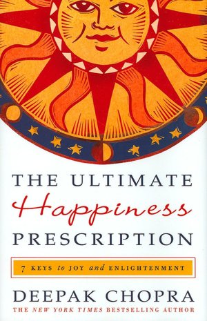 The Ultimate Happiness Prescription: 7 Keys to Joy and Enlightenment