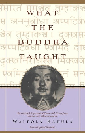 What the Buddha Taught: Revised and Expanded Edition with Texts from Suttas and Dhammapada