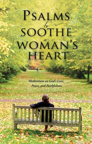 Psalms to Soothe a Woman's Heart