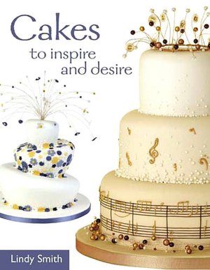 Cakes to Inspire and Desire