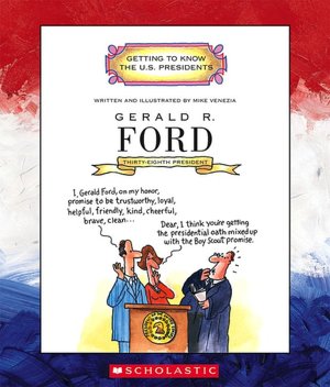 Gerald R. Ford: Thirty-Eighth President, 1974-1977