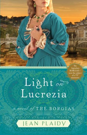 Light on Lucrezia: A Novel of the Borgias Jean Plaidy