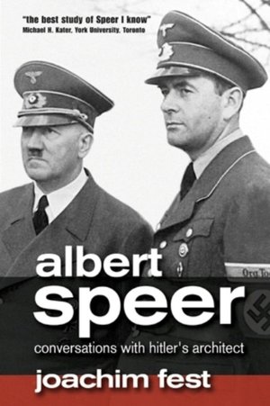 Albert Speer: Conversations with Hitler's Architect