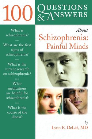 100 Questions and Answers about Schizophrenia: Painful Minds