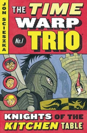 Knights of the Kitchen Table (The Time Warp Trio Series #1)