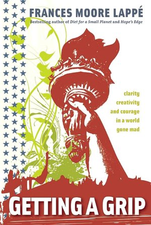 Getting a Grip: Clarity, Creativity and Courage in a World Gone Mad