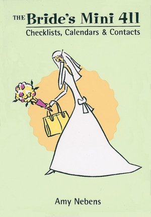 The Bride's Mini 411: Checklists, Calendars, and Contacts