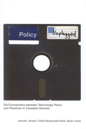 Policy Unplugged: Dis/Connections Between Technology Policy and Practices in Canadian Schools