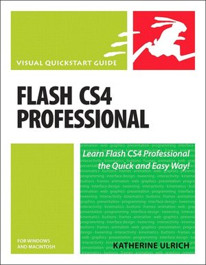 Flash CS4 Professional for Windows and Macintosh: Visual QuickStart Guide (Visual QuickStart Guide Series)