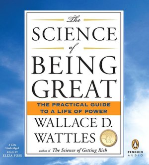 The Science of Being Great: The Practical Guide to a Life of Power