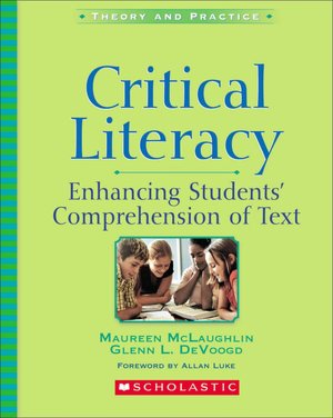 Critical Literacy: Enhancing Students' Comprehension of Text