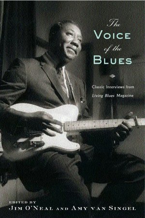 The Voice of the Blues: Classic Interviews from Living Blues Magazine