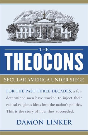 The Theocons: Secular America Under Siege