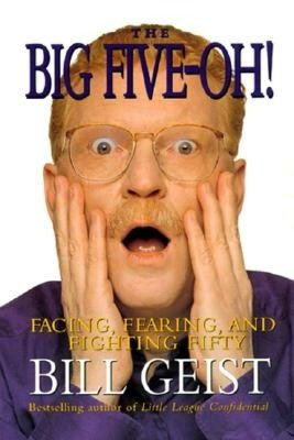 Big Five-Oh!: Fearing, Facing, and Fighting Fifty