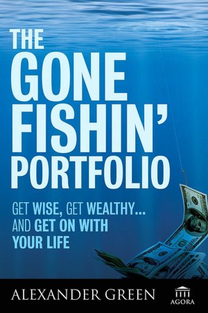 Free ebooks torrents download The Gone Fishin' Portfolio: Get Wise, Get Wealthy...and Get on With Your Life 9780470112670