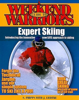 A Weekend Warriors Guide to Expert Skiing