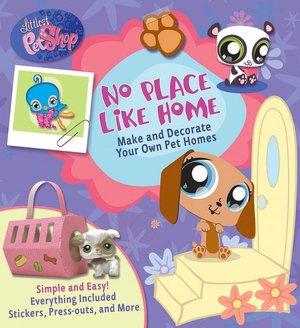 Littlest Pet Shop No Place Like Home: Make and Decorate Your Own Pet Homes Sue Gonzalez and Julia Rothman