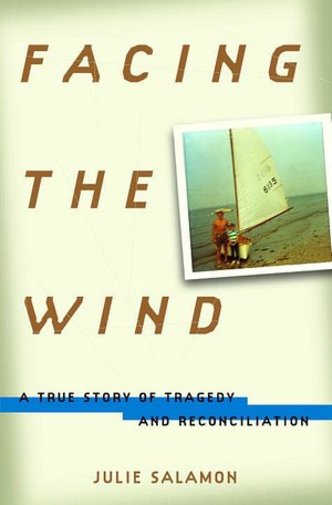 Facing the Wind: A True Story of Tragedy and Reconciliation