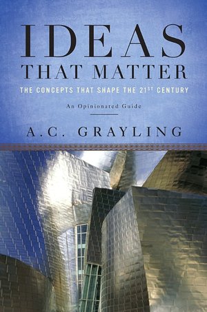 Ideas that Matter: The Concepts that Shape the 21st Century