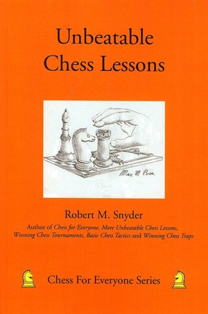 Unbeatable Chess Lessons (Chess for Everyone Series)