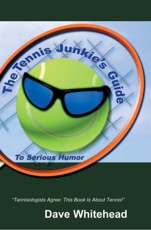 The Tennis Junkie's Guide (To Serious Humor)