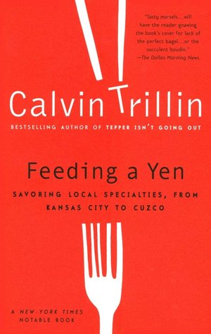 Feeding a Yen: Savoring Local Specialties from Kansas City to Cuzco