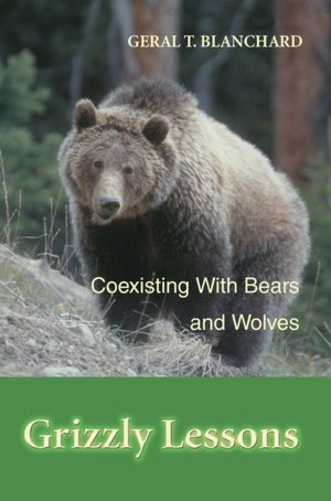 Grizzly Lessons: Coexisting with Bears and Wolves