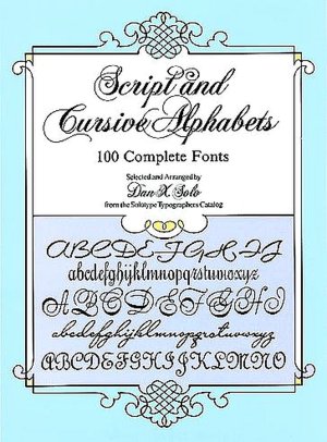 Script and Cursive Alphabets: 100 Complete Fonts (Dover Pictorial Archive Series)