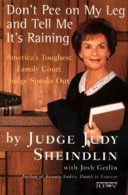 Download kindle ebook to pc Don't Pee on My Leg and Tell Me It's Raining: America's Toughest Family Court Judge Speaks Out by Judy Sheindlin, Josh Getlin, Josh Getlin 9780060927943 PDB FB2 iBook