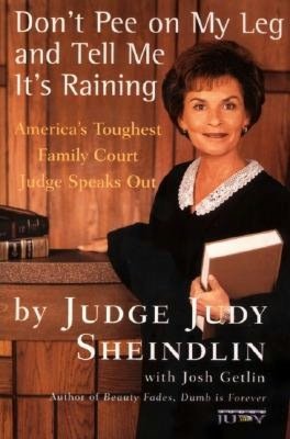 Free ebooks for android download Don't Pee on My Leg and Tell Me It's Raining: America's Toughest Family Court Judge Speaks Out 9780060927943 English version