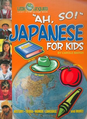 Ah, So!: Japanese for Kids ( Little Linquists Series)