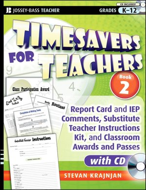 Timesavers for Teachers: Report Card and IEP Comments, Substitute Teacher Instructions Kit, and Classroom Awards and Passes