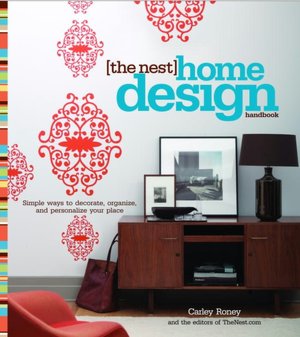 The Nest Home Design Handbook: Simple Ways to Decorate, Organize, and Personalize Your Place