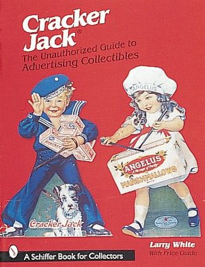 The Cracker Jack: The Unauthorized Guide to Advertising Collectibles