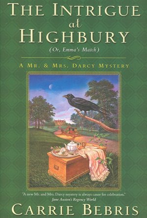 The Intrigue at Highbury: Or, Emma's Match (Mr. and Mrs. Darcy Mysteries Series #5)