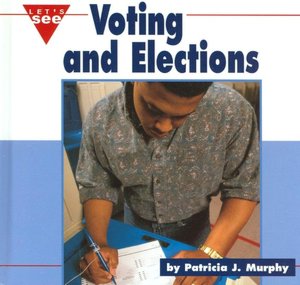 Voting and Elections (Let's See, Our Nation)