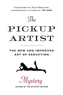 The Pickup Artist: The New and Improved Art of Seduction