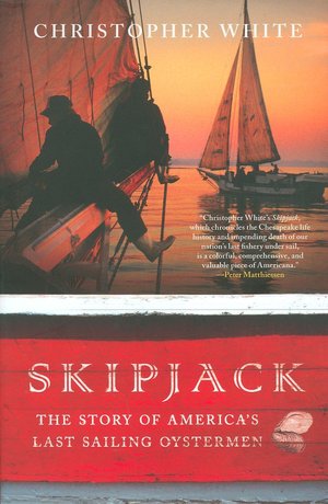 Skipjack: The Story of America's Last Sailing Oystermen