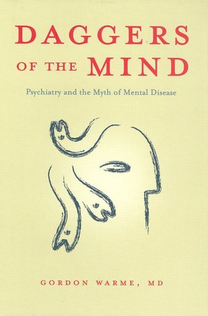 Daggers of the Mind: Psychiatry and the Myth of Mental Disease