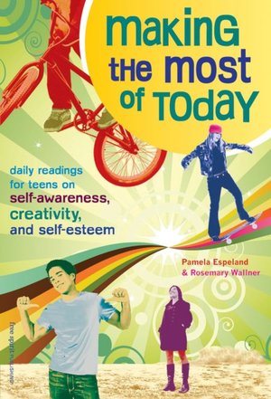 Making the Most of Today: Daily Readings for Young People on Self-Awareness, Creativity and Self-Esteem