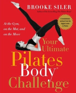 Your Ultimate Pilates Body Challenge: At the Gym, on the Mat, and on the Move