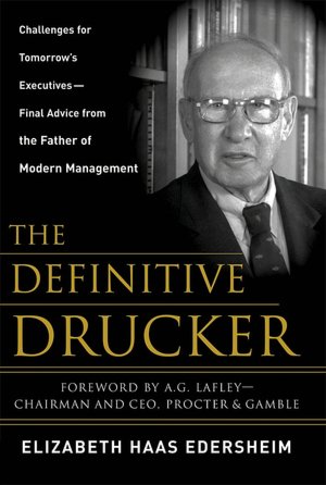The Definitive Drucker: The Final Word from the Father of Modern Management