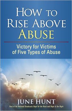 How to Rise Above Abuse: Victory for Victims of Five Types of Abuse